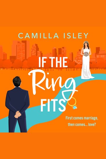 If the Ring Fits - A BRAND NEW utterly hilarious fake-marriage romance from Camilla Isley for 2025 - cover