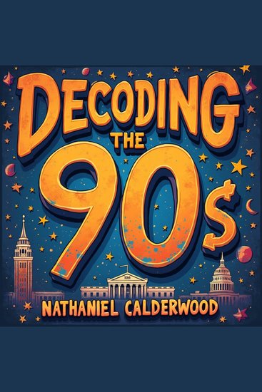 Decoding the 90s: Scams Schemes and America's Meltdown - Decode the 90s! Experience riveting audio tales of scams schemes and American chaos - cover