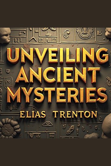 Unveiling Ancient Mysteries: The Ongoing Quest Revealed - Unlock the Secrets of History! Immerse in engaging audio storytelling for unparalleled learning - cover