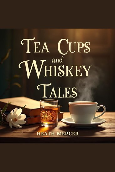 Tea Cups and Whiskey Tales: Southern Charm Unplugged - "Experience Southern stories! Enhance your journey with our Whiskey Tales and Tea Cups audio lessons" - cover