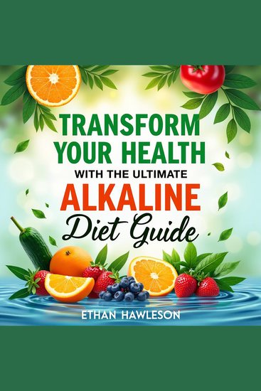 Transform Your Health with the Ultimate Alkaline Diet Guide - "Boost your vitality with immersive audio lessons from the Ultimate Alkaline Diet Guide!" - cover