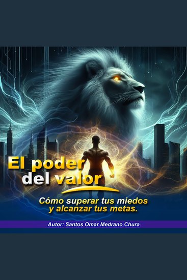 El poder del valor - Cómo superar tus miedos y alcanzar tus metas - cover