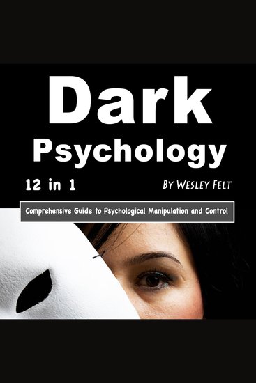 Dark Psychology - Comprehensive Guide to Psychological Manipulation and Control - cover