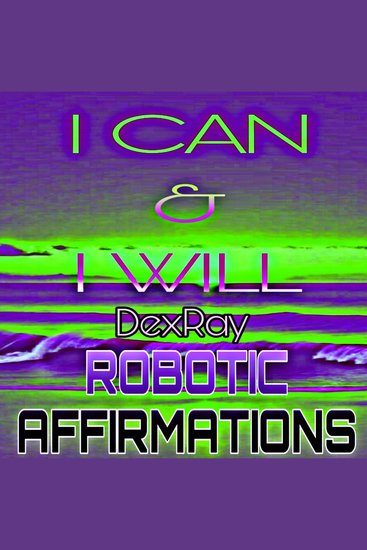 Robotic Affirmations: I Can & I Will - cover