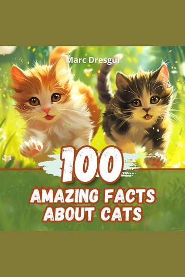 100 Amazing Facts about Cats - Fascinating Facts about the most Mysterious Pets of all Time - cover