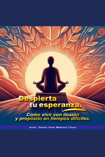 Despierta tu esperanza - Cómo vivir con ilusión y propósito en tiempos difíciles - cover