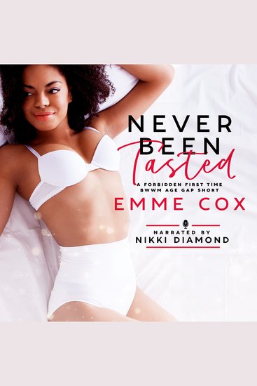 Never Been Tasted - A Forbidden First Time BWWM Age Gap Short - cover