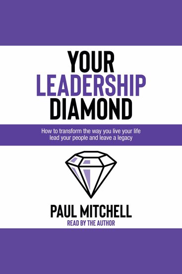 Your Leadership Diamond - How To Transform the Way You Live Your Life Lead Your People and Leave a Legacy - cover