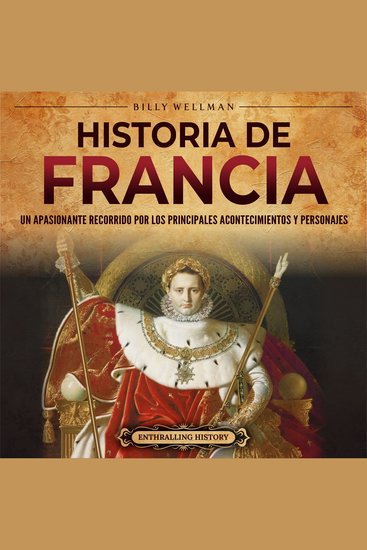 Historia de Francia: Un apasionante recorrido por los principales acontecimientos y personajes - cover