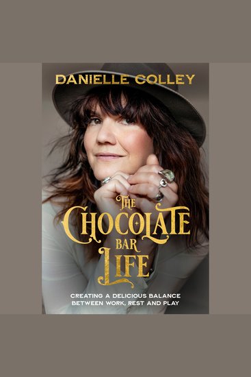The Chocolate Bar Life - Creating a delicious balance between work rest and play - cover