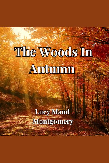 The Woods In Autumn - An essay on the wonders of the woods - cover