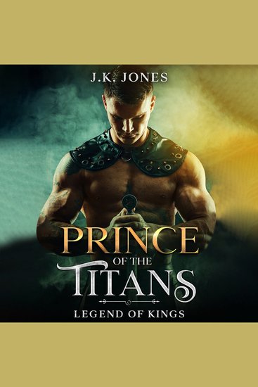 Prince of the Titans: Legend of Kings - Legend of Kings: A Dark M|M Viking Romance - cover