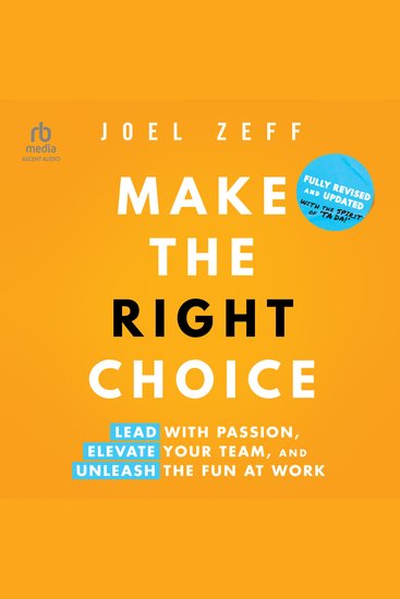 Make the Right Choice - Lead with Passion Elevate Your Team and Unleash the Fun at Work (2nd Edition) - cover
