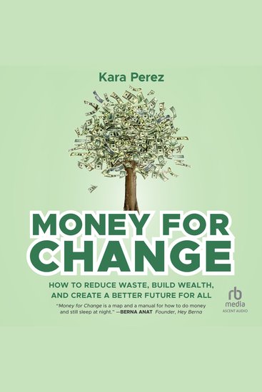 Money for Change - How to Reduce Waste Build Wealth and Create a Better Future for All - cover
