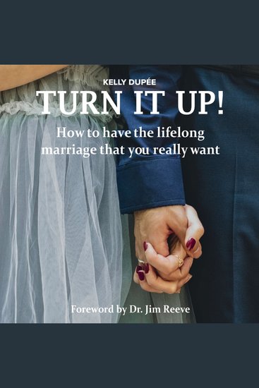 Turn It Up! - How to have the lifelong marriage that you really want - cover