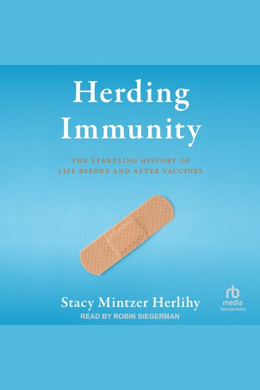 Herding Immunity - The Startling History of Life Before and After Vaccines - cover