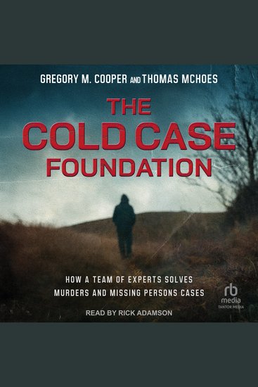 The Cold Case Foundation - How a Team of Experts Solves Murders and Missing Persons Cases - cover