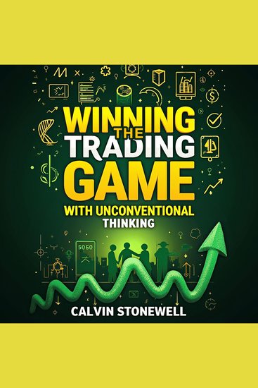 Winning the Trading Game with Unconventional Thinking - "Master Trading: Unlock Unconventional Strategies with Dynamic Audio Lessons for Peak Performance!" - cover