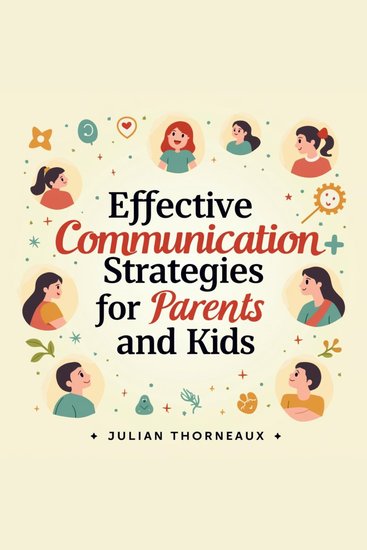 Effective Communication Strategies for Parents and Kids - "Boost Your Parent-Child Bond! Unlock powerful audio lessons in effective communication strategies" - cover