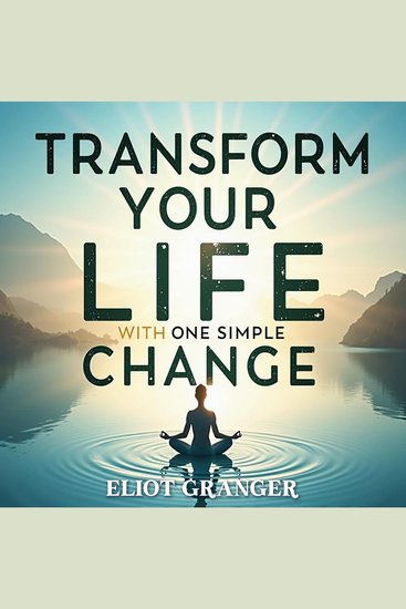 Transform Your Life with One Simple Change - Discover Life-Changing Secrets! Transform your world with our dynamic audio lessons - cover