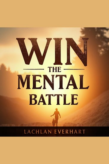 Win the Mental Battle: Banish Negative Thoughts and Regain Control - "Crush Negative Thoughts! Dive into Audio Lessons to Win the Mental Battle and Reclaim Your Life!" - cover