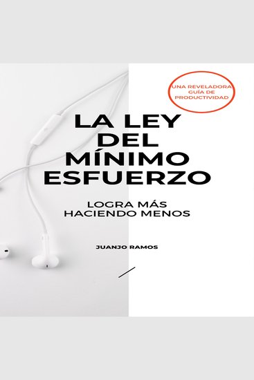 La ley del mínimo esfuerzo: logra más haciendo menos - cover