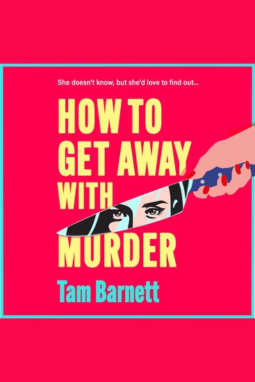 How to Get Away with Murder - True crime fans unite! A BRAND NEW darkly funny thriller for 2025 - cover
