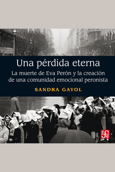 Una pérdida eterna - La muerte de Eva Perón y la creación de una comunidad emocional peronista - cover