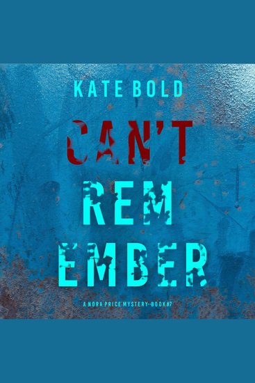 Can't Remember (A Nora Price Mystery—Book 7) - Digitally narrated using a synthesized voice - cover
