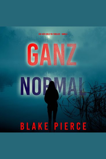 Ganz Normal (Ein Faith Bold Fbi-Thriller – Band 4) - Erzählerstimme digital synthetisiert - cover