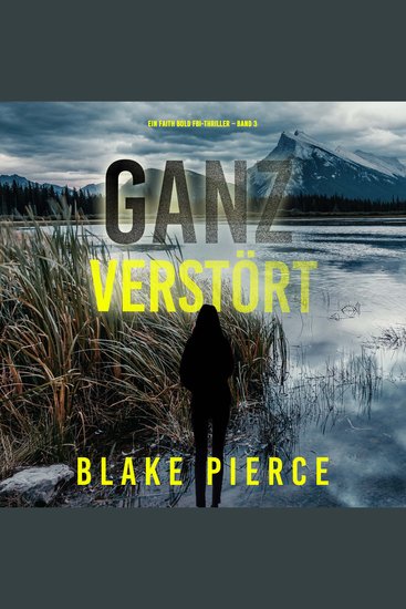 Ganz Verstört (Ein Faith Bold Fbi-Thriller – Band 3) - Erzählerstimme digital synthetisiert - cover