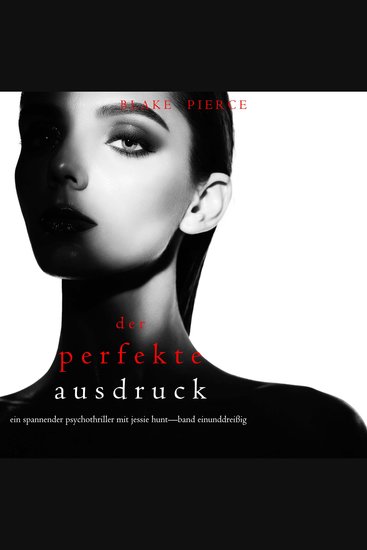 Der Perfekte Ausdruck (Ein spannender Psychothriller mit Jessie Hunt—Band Einunddreißig) - Erzählerstimme digital synthetisiert - cover
