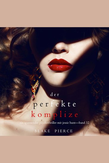 Der Perfekte Komplize (Ein spannender Psychothriller mit Jessie Hunt—Band Zweiunddreißig) - Erzählerstimme digital synthetisiert - cover