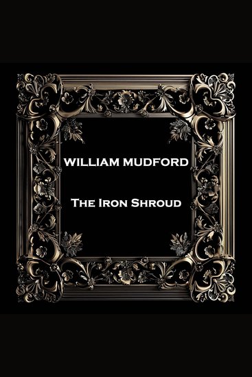The Iron Shroud - A pioneering buried alive story written in 1830 - cover