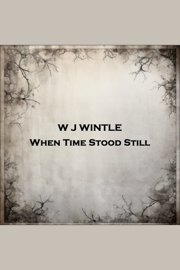 When Time Stood Still - A man begins seeing things during his daily reading sessions in a remote cave - cover