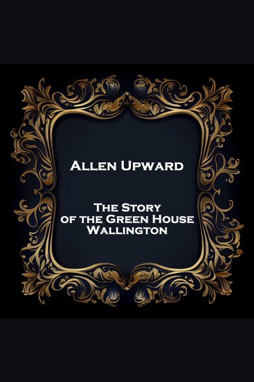 The Story of the Green House Wallington - A haunted house tale shrouded in murder and mystery - cover