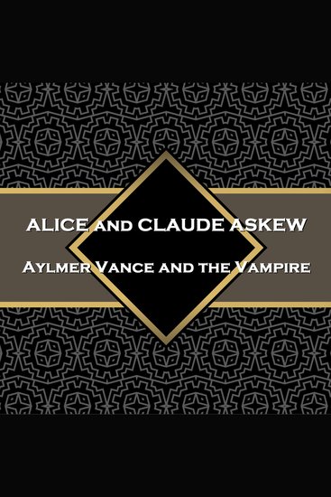 Aylmer Vance and the Vampire - Vampires and detectives meet written by a husband and wife - cover