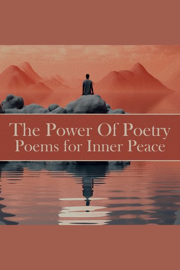 Power of Poetry The - Poems for Inner Peace - Calm your mind with insightful advice from our greatest wordsmiths - cover