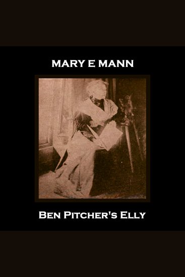 Ben Pitcher's Elly - Celebrated Norfolk born 19th century author who wrote of the plight of the poor - cover