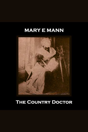 The Country Doctor - Celebrated Norfolk born 19th century author who wrote of the plight of the poor - cover