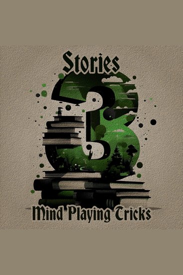 3 Stories - Mind Playing Tricks - A trio of classic tales perfect for a commute walk or quiet night in - cover