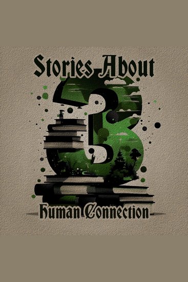 3 Stories About - Human Connection - A trio of classic tales perfect for a commute walk or quiet night in - cover