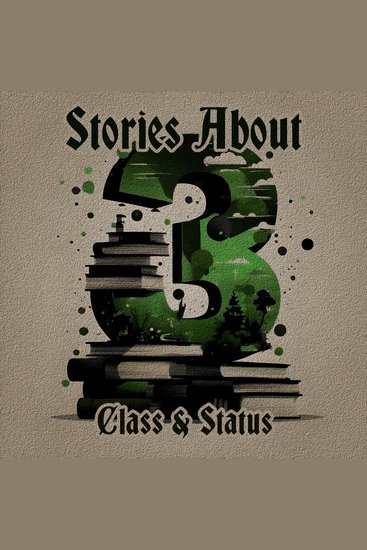 3 Stories About - Class & Status - A trio of classic tales perfect for a commute walk or quiet night in - cover