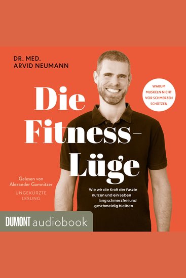 Die Fitness-Lüge - Wie wir die Kraft der Faszie nutzen und ein Leben lang schmerzfrei und geschmeidig bleiben | Warum Muskeln nicht vor Schmerzen schützen - cover