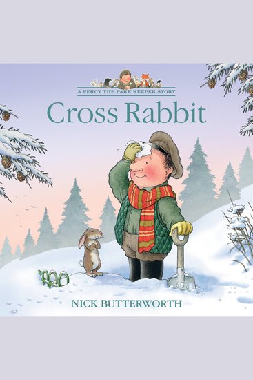 Cross Rabbit: A funny illustrated children’s picture book about Percy the Park Keeper from the bestselling creator of One Snowy Night (A Percy the Park Keeper Story) - cover