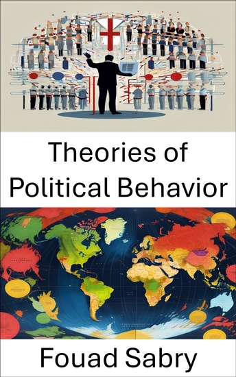 Theories of Political Behavior - Understanding the Forces that Shape Our Political World - cover