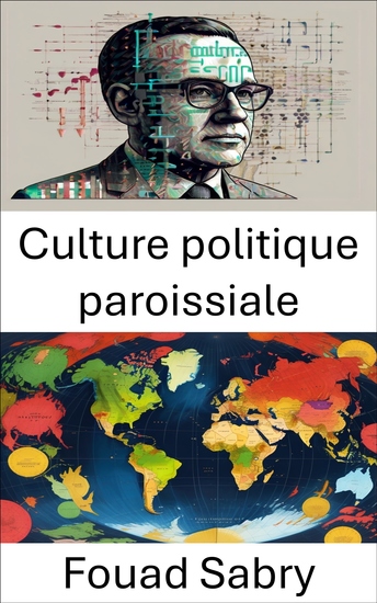 Culture politique paroissiale - Exploration des identités et des influences politiques localisées - cover