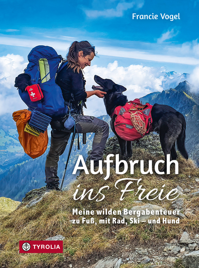 Aufbruch ins Freie - Meine wilden Bergabenteuer zu Fuß mit Rad Ski – und Hund - cover