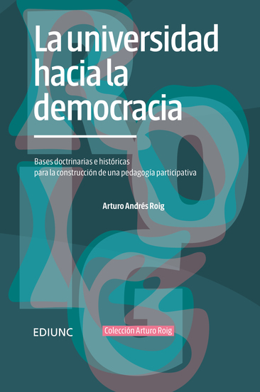 La universidad hacia la democracia - Bases doctrinarias e históricas para la constitución de una pedagogía universitaria - cover