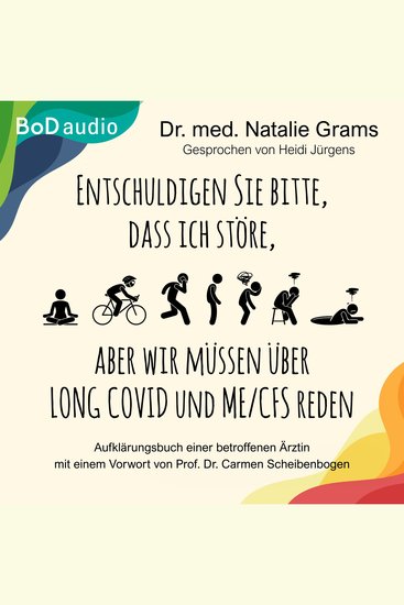 Entschuldigen Sie bitte dass ich störe aber wir müssen über Long Covid und Me Cfs reden - Aufklärungsbuch einer betroffenen Ärztin (Ungekürzt) - cover